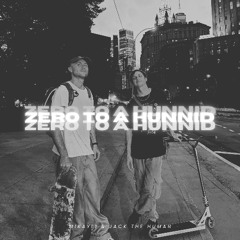 MIKAYLI & JACK THE HUMAN - ZERO TO A HUNNID
