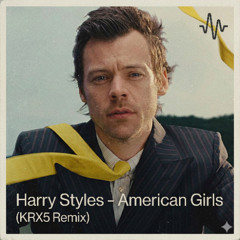 Harry Styles - American Girls (KRX5 Remix)