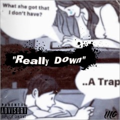 REALLY DOWN