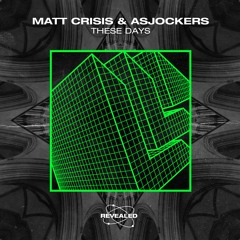Matt Crisis & Asjockers - These Days (Original Mix)