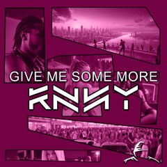 KNNY - Give Me Some More (Radio Edit)