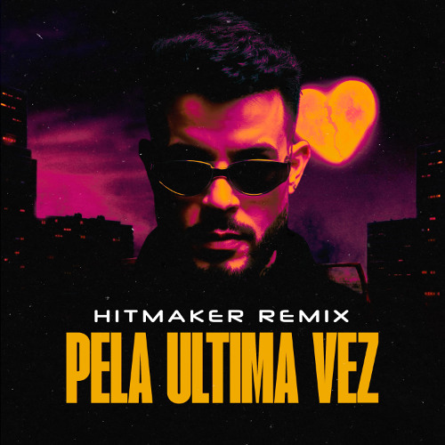 Pela Ultima Vez (HITMAKER REMIX)