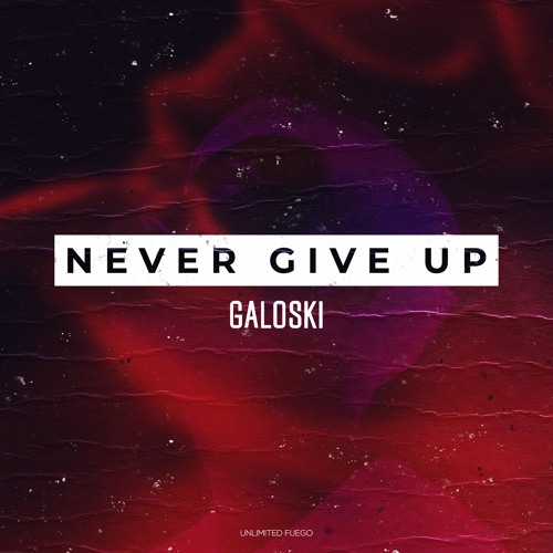 Galoski - Never Give Up