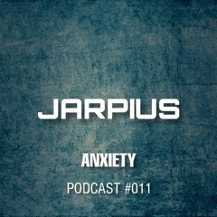 Anxiety Podcast #011 - JARPIUS