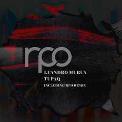Leandro Murua - Tupaq (RPO Remix) [RPO Records] Preview