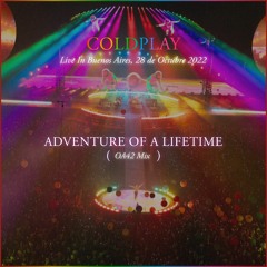 Coldplay - Adventure of a Lifetime (Live In Buenos Aires OA42 Mix)