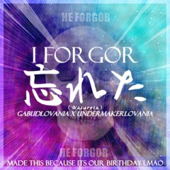 [BD SPECIAL] 忘れた (I Forgor 💀) [GABUDLOVANIA x UNDERMAKERLOVANIA] + FLP!