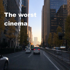 The worst cinema (2023 Remastered)