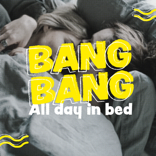 Stream All Day In Bed by Bang Bang Listen online for free on SoundCloud