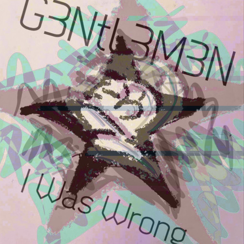 G3NTL3M3N- I Was Wrong (Sisters of Mercy Cover)