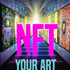 [DOWNLOAD] EBOOK 💏 NFT Your Art: Maximize Profit By Converting Traditional Art Into