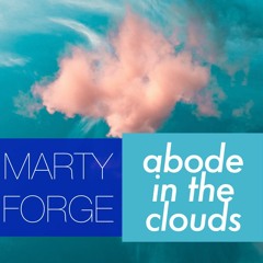 Marty Forge - Abode in the Clouds - June 2020