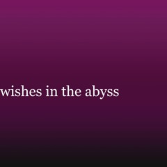 wishes in the abyss - AZALI