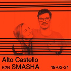 Alto Castello & Smasha - 19 - 03 - 21