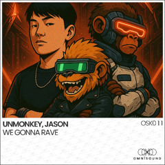 Unmonkey, JASON - Wa Gonna Rave