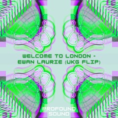 Ewan Laurie - Welcome To London (UKG Flip) Free Download [PFS15]