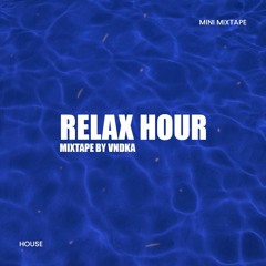 RELAX HOUR HOUSE - BY VNDKA