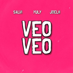 VEO VEO - Salvi X Yuly X Joelii