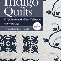 Access EPUB 💑 Indigo Quilts: 30 Quilts from the Poos Collection - History of Indigo