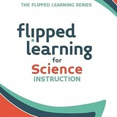 [*Doc] Flipped Learning for Science Instruction *  Jonathan Bergmann (Author),  [*Full_Online]