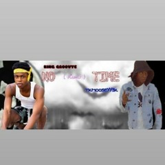 No time king Groovy ft tk.mooseyy