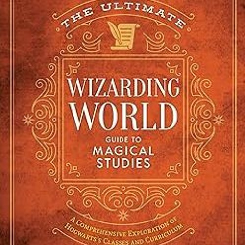 Stream ~Read~[PDF] The Ultimate Wizarding World Guide to Magical 