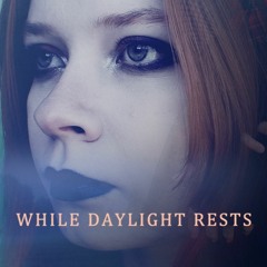 While Daylight Rests