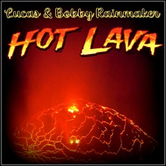 Hot Lava - VA - Mixed by Bobby and Son - Lucas Rainmaker (2023)
