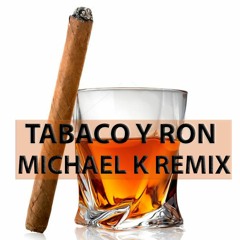 Tabaco Y Ron (Michael K Remix) - Rodolfo Aicardi