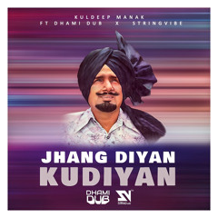 JHANG DIYAN KUDIYAN | KULDEEP MANAK | STRINGVIBE x DHAMIDUB | PUNJABI REMAKE 2021