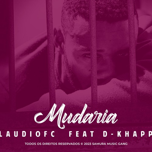 ClaudioFC - Mudaria (feat. D-Khappa)