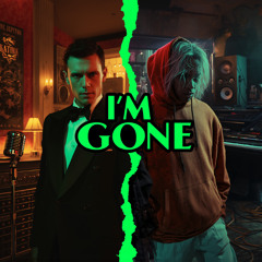 I'm gone