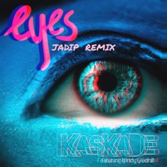 Kaskade - Eyes (JADIP Remix)