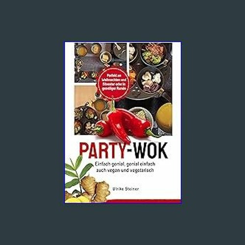 Stream Read$$ ✨ Party-Wok : einfach genial, genial einfach, auch vegan und  vegetarisch (German Edition) P by Kolmetzcupp | Listen online for free on  SoundCloud