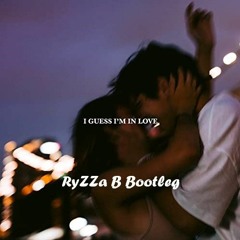 I Guess I'm In Love (RyZZa B Bootleg)