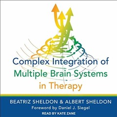 Download Free  Complex Integration of Multiple Brain Systems in Therapy BY : Beatriz Sheldon (A