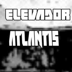 Elevator - Atlantis