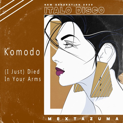 Stream Komodo - (I Just) Died In Your Arms (Mextazuma) Italo Disco 2020 |  Free Download by Mextazuma | Listen online for free on SoundCloud