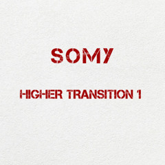 SOMY - HIGHER TRANSITION
