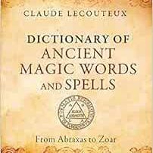 Stream GET EPUB KINDLE PDF EBOOK Dictionary of Ancient Magic Words and
