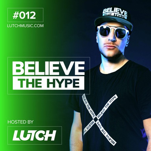 Believe The Hype / #12 / Bass House, Future House and Electronic Music