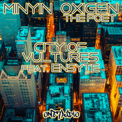 MINYIN, Oxigen The Poet - City of Vultures (feat. ENSYTE) (Original Mix)