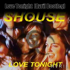 Shouse - Love Tonight [Avril Bootleg]