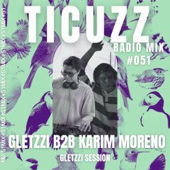 TICUZZ O51 - KARIM MORENO B2B GLETZZI