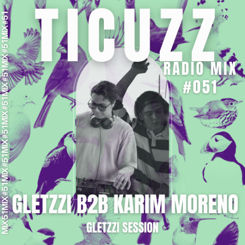 TICUZZ O51 - KARIM MORENO B2B GLETZZI