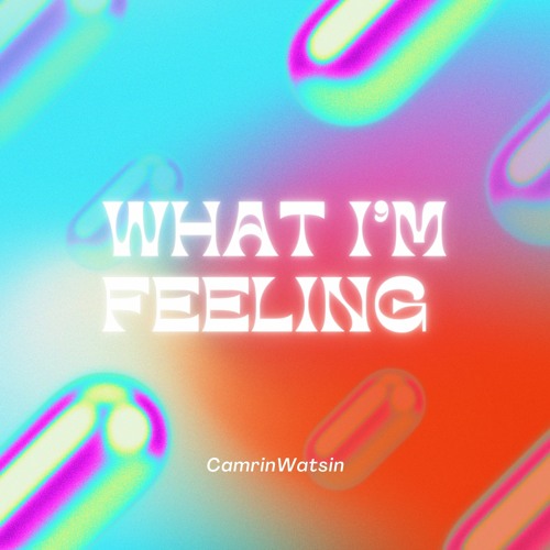 What I'm Feeling