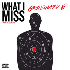 GRINDHARD E - WHAT I MISS Prod. Demi 313