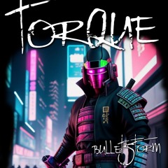 Bulletstorm - Torque (Original Mix)