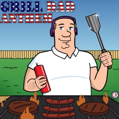 GRILL DAD ANTHEM