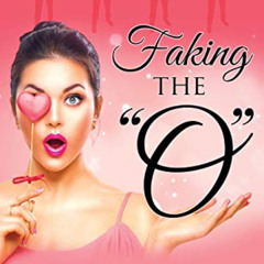 READ KINDLE 📪 Faking The O: Re-entering the Dating Circle by  Jenna Leigh [PDF EBOOK